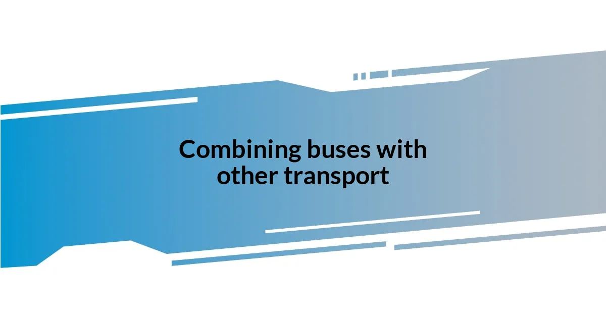 Combining buses with other transport