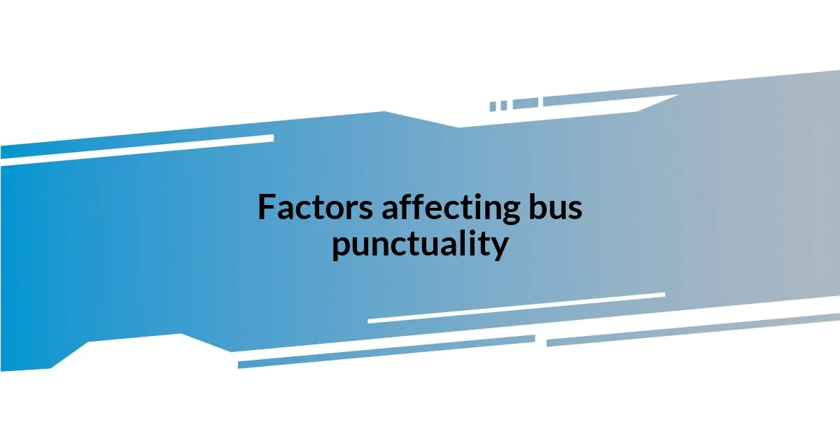 Factors affecting bus punctuality