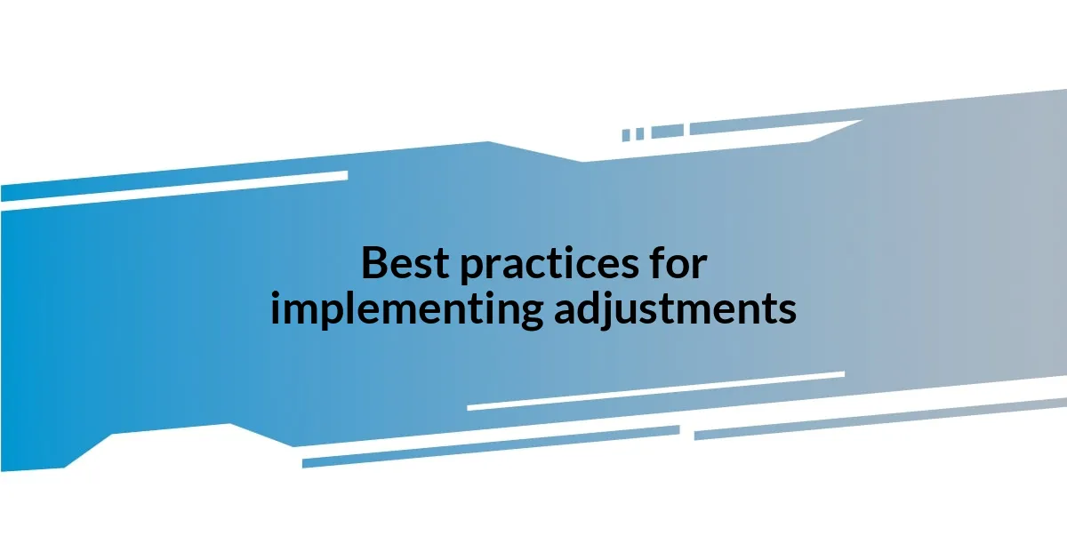 Best practices for implementing adjustments