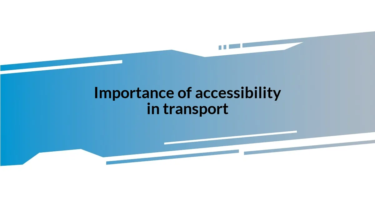 Importance of accessibility in transport