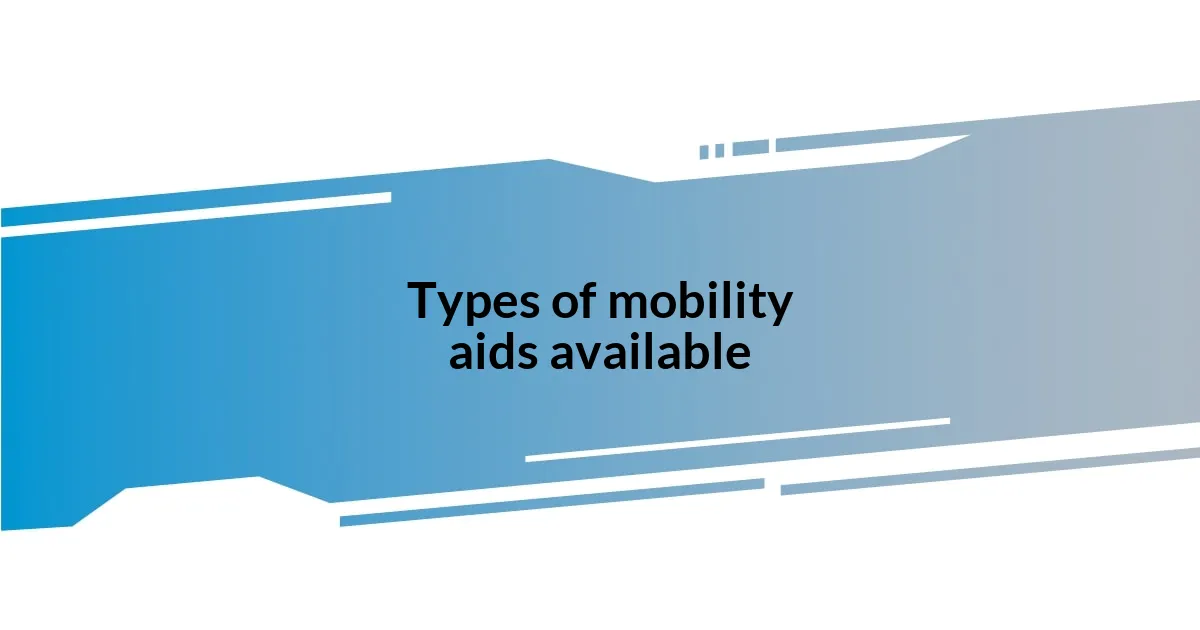 Types of mobility aids available